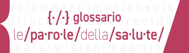 glossario - le parole della salute